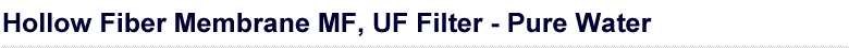 Hollow Fiber Membrane MF, UF Filter - Pure Water